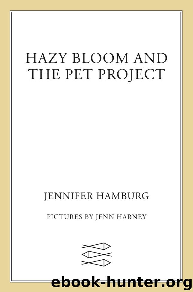 Hazy Bloom and the Pet Project by Jennifer Hamburg