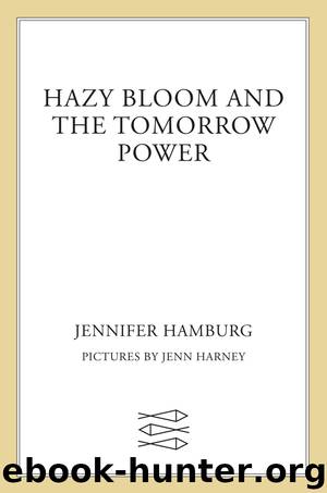 Hazy Bloom and the Tomorrow Power by Jennifer Hamburg