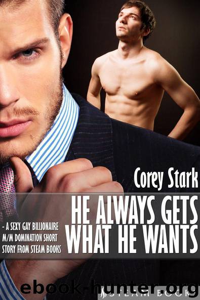 He Always Gets What He Wants by Corey Stark
