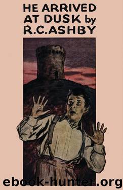 He Arrived at Dusk by R. C. Ashby & Ruby Ferguson & Mark Valentine