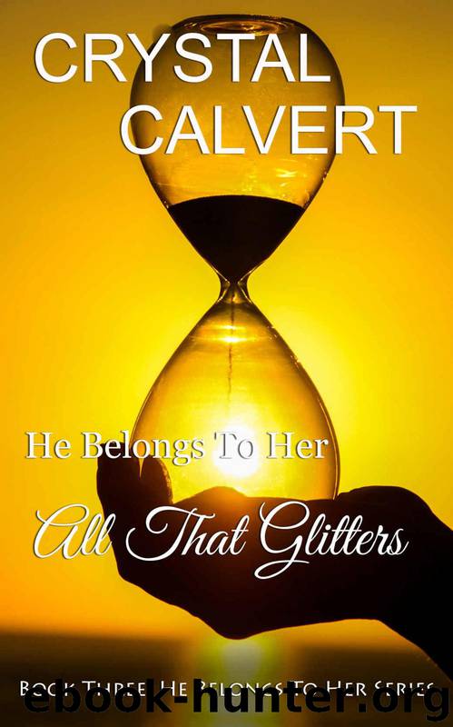 He Belongs to Her: All That Glitters by Crystal Calvert