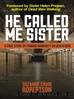 He Called Me Sister: A True Story of Finding Humanity on Death Row by Suzanne Craig Robertson