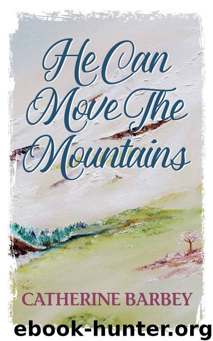 He Can Move the Mountains by Catherine Barbey