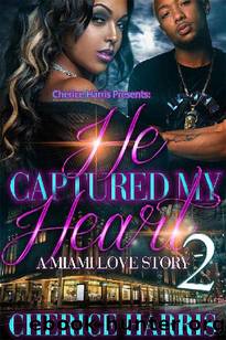 He Captured My Heart: A Miami Love Story 2 by Cherice Harris