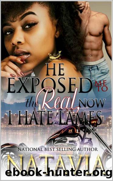 He Exposed Me to the Real, Now I Hate Lames by Natavia