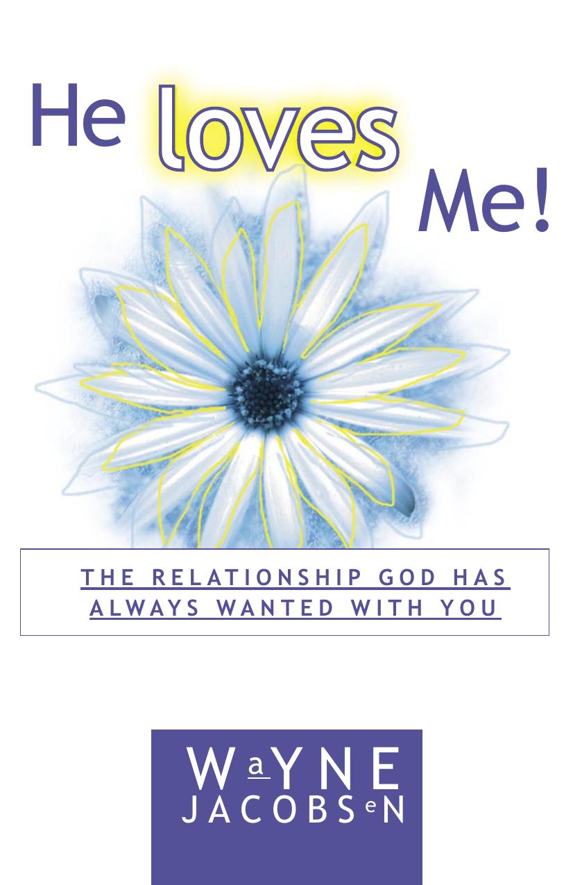 He Loves Me! The Relationship God Has Always Wanted with You by Wayne Jacobsen