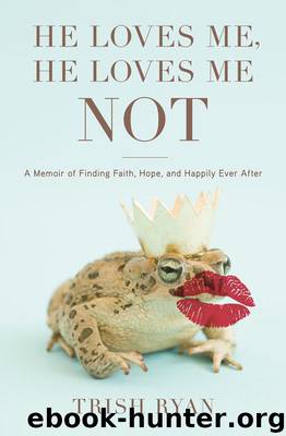 He Loves Me, He Loves Me Not by Trish Ryan