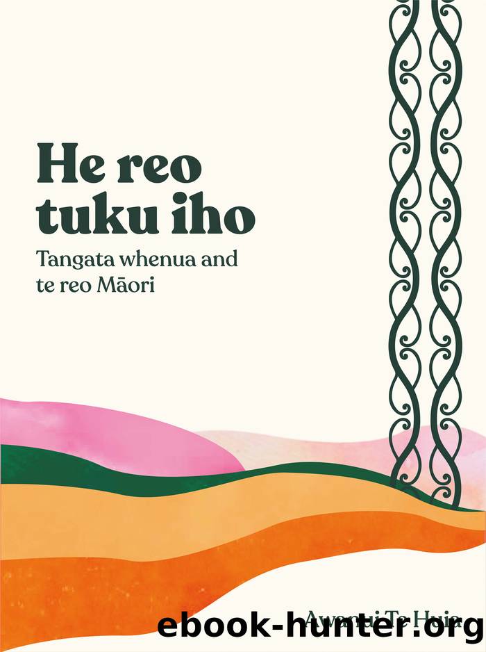 He Reo Tuku Iho by Awanui Te Huia