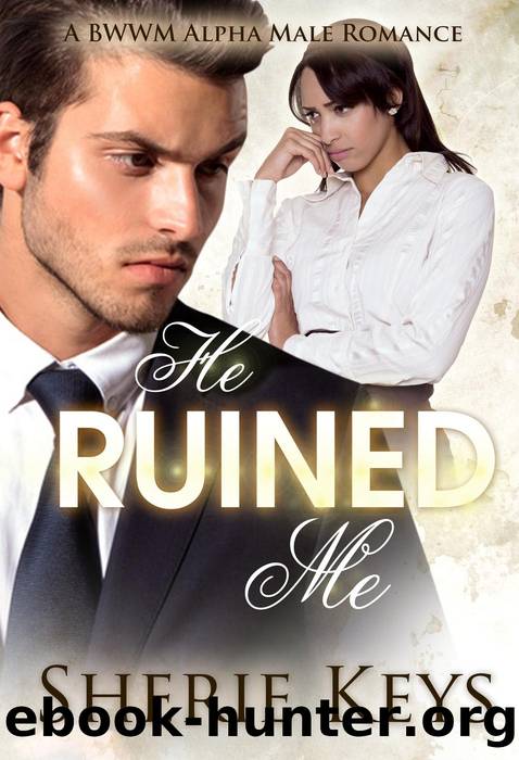 He Ruined Me by Sherie Keys