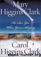 He Sees You When You're Sleeping by Carol Higgins Clark & Mary Higgins Clark