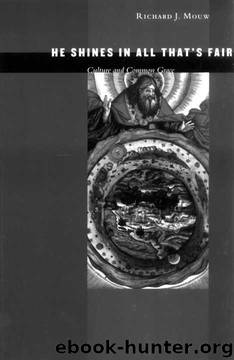He Shines in All That's Fair: Culture and Common Grace by Richard J. Mouw