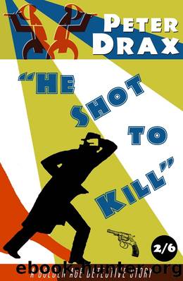 He Shot to Kill by Peter Drax
