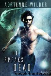 He Speaks Dead by Adrienne Wilder