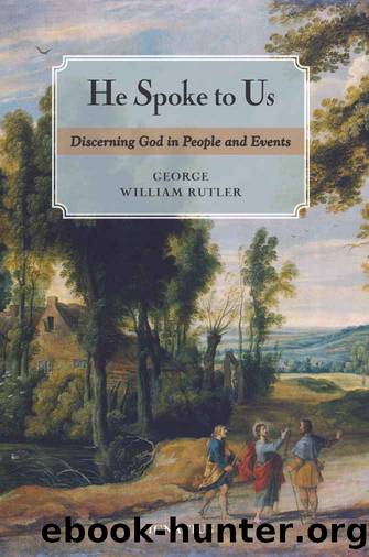 He Spoke to Us: Discerning God in People and Events by George Rutler