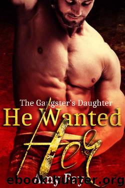 He Wanted Her: The Gangster's Daughter by Amy Faye