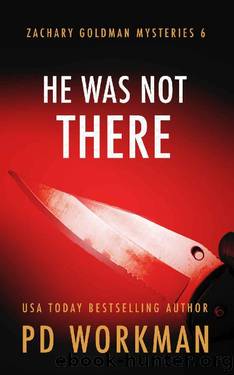 He Was Not There (Zachary Goldman Mysteries Book 6) by P.D. Workman