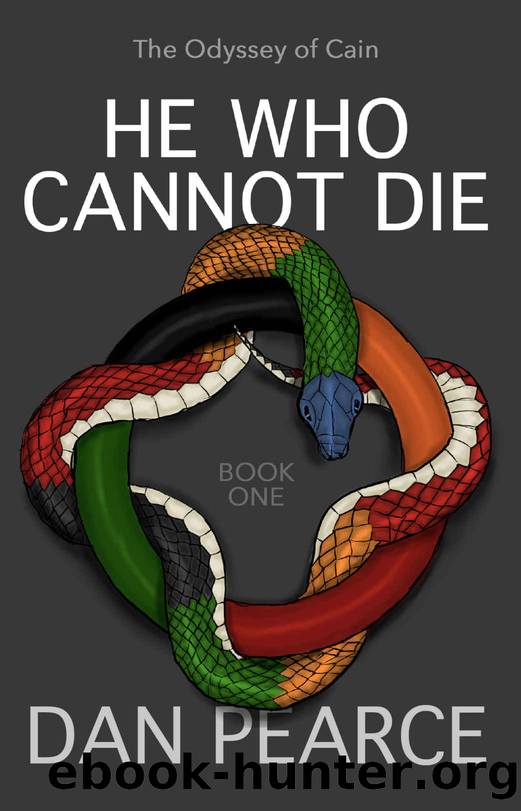 He Who Cannot Die (The Odyssey of Cain Book 1) by Dan Pearce