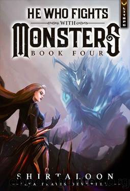 He Who Fights with Monsters 4: A LitRPG Adventure by Shirtaloon & Travis Deverell