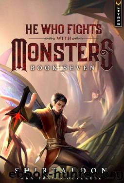 He Who Fights with Monsters 7: A LitRPG Adventure by Shirtaloon & Travis Deverell