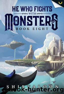He Who Fights with Monsters 8: A LitRPG Adventure by Shirtaloon & Travis Deverell