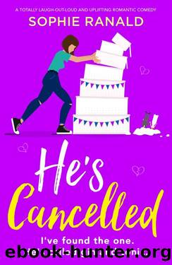 He's Cancelled: A totally laugh-out-loud and uplifting romantic comedy by Sophie Ranald