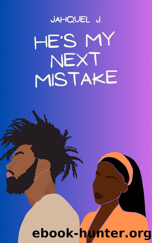 He's My Next Mistake by Jahquel J