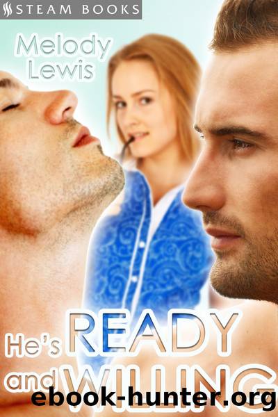 He's Ready and Willing--A Sexy Bisexual MMF Straight Goes Gay Erotic Short Story from Steam Books by Melody Lewis