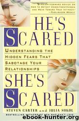 He's Scared, She's Scared: Understanding the Hidden Fears That Sabotage Your Relationships by Steven Carter