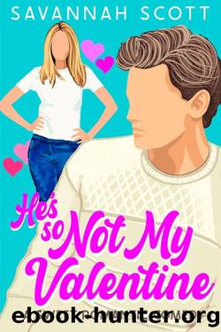 He's So Not My Valentine: A Single-Mom, Reluctant to Fall, Sweet Romcom by Savannah Scott