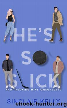 He's So Slick (Knot Pucking Mine Omegaverse Book 1) by Sinclair Kelly