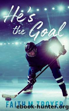 He's The Goal by Faith M Troyer