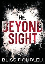 He, Beyond Sight by Bliss DoubleU
