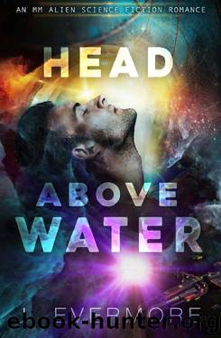 Head Above Water: An MM Alien Science Fiction Romance by J. Evermore