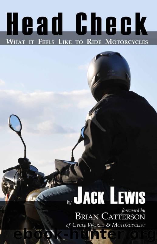 Head Check: What it Feels Like to Ride Motorcycles by Lewis Jack