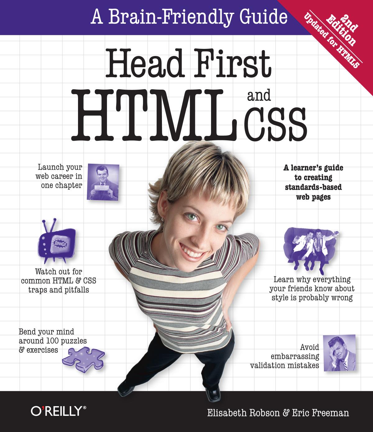Head First HTML and CSS: A Brain-Friendly Guide 2nd Edition by Elisabeth Robson and Eric Freeman