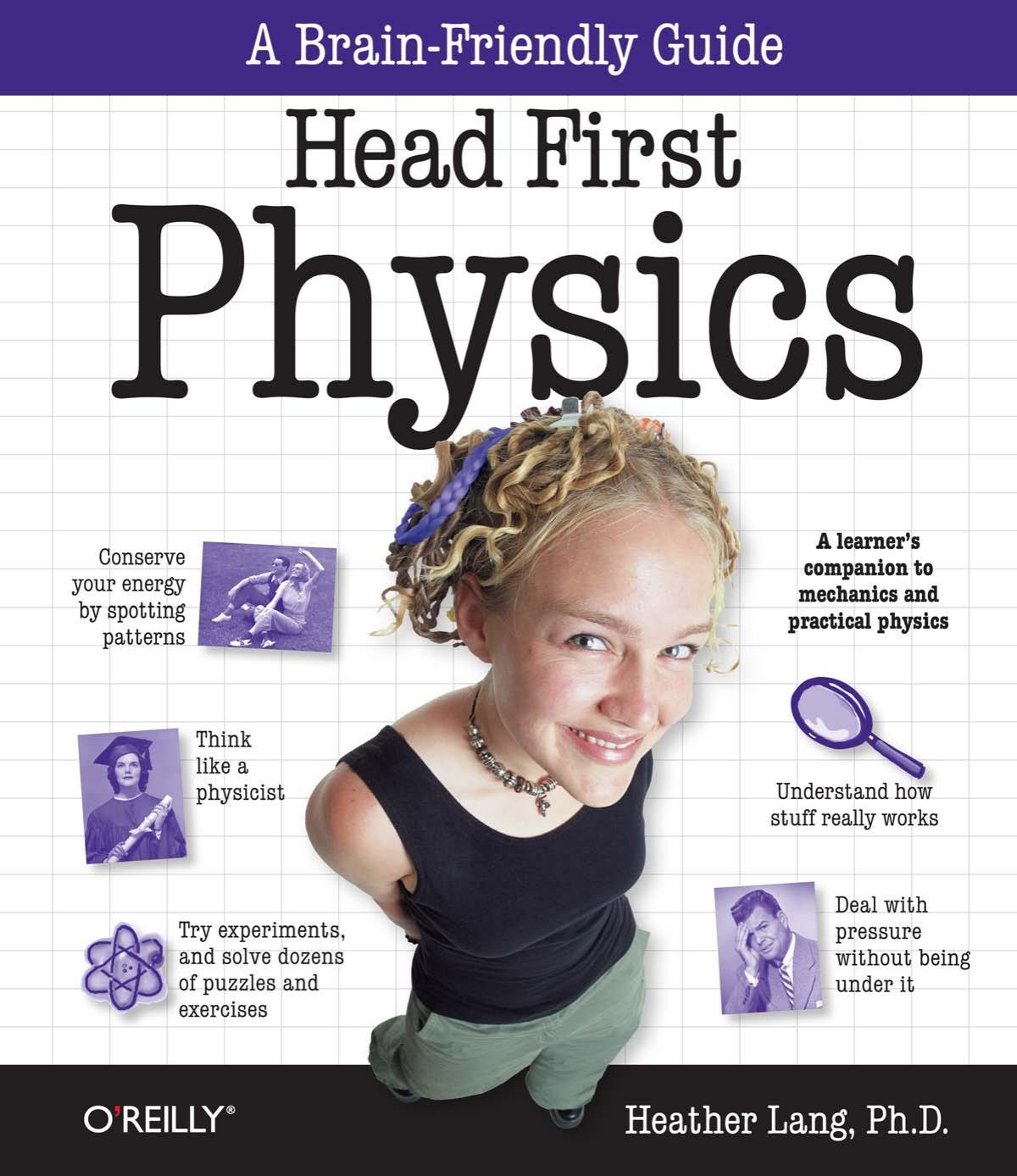 Head First Physics: A Learner's Companion to Mechanics and Practical Physics by Heather Lang