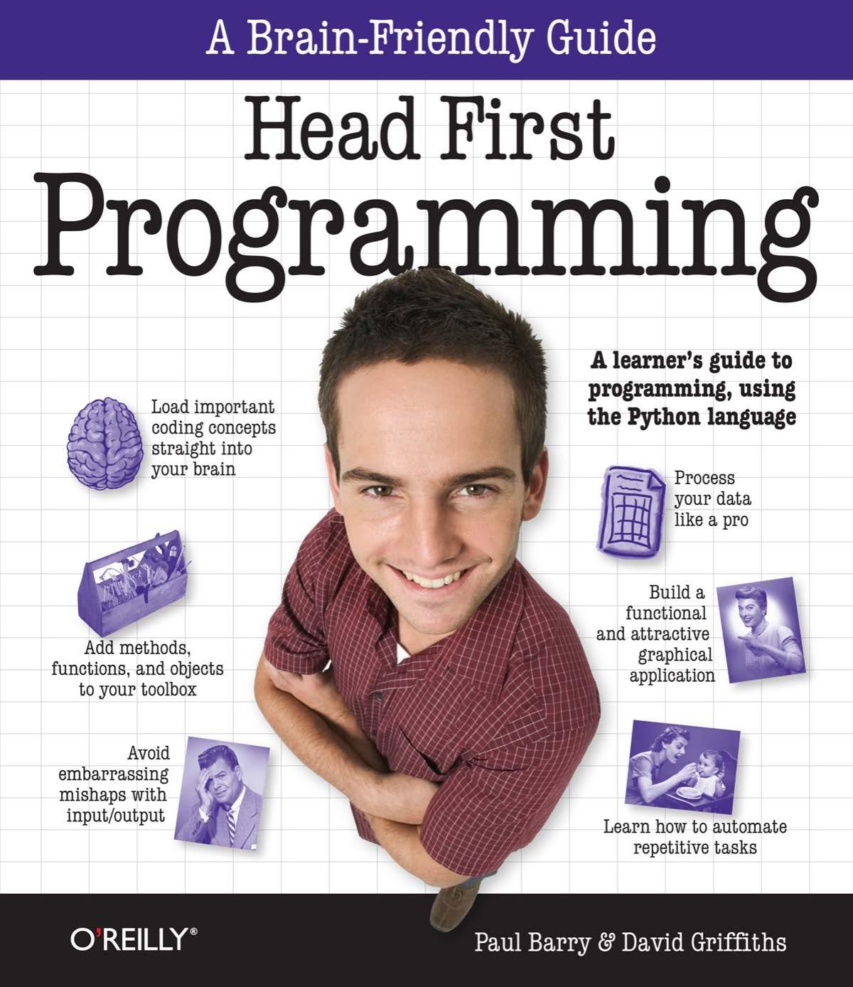 Head First Programming: A Learner's Guide to Programming Using the Python Language by David Griffiths Paul Barry