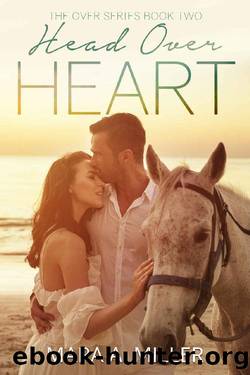 Head Over Heart by Mara A Miller