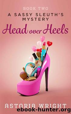 Head Over Heels (A Sassy Sleuth's Mystery Book 2) by Astoria Wright