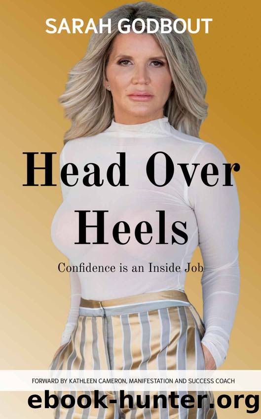 Head Over Heels : Confidence is an Inside Job by Sarah Godbout & Kathleen Cameron