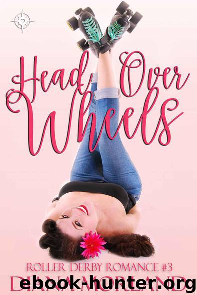 Head Over Wheels (Roller Derby Romance Book 3) by Diana Morland