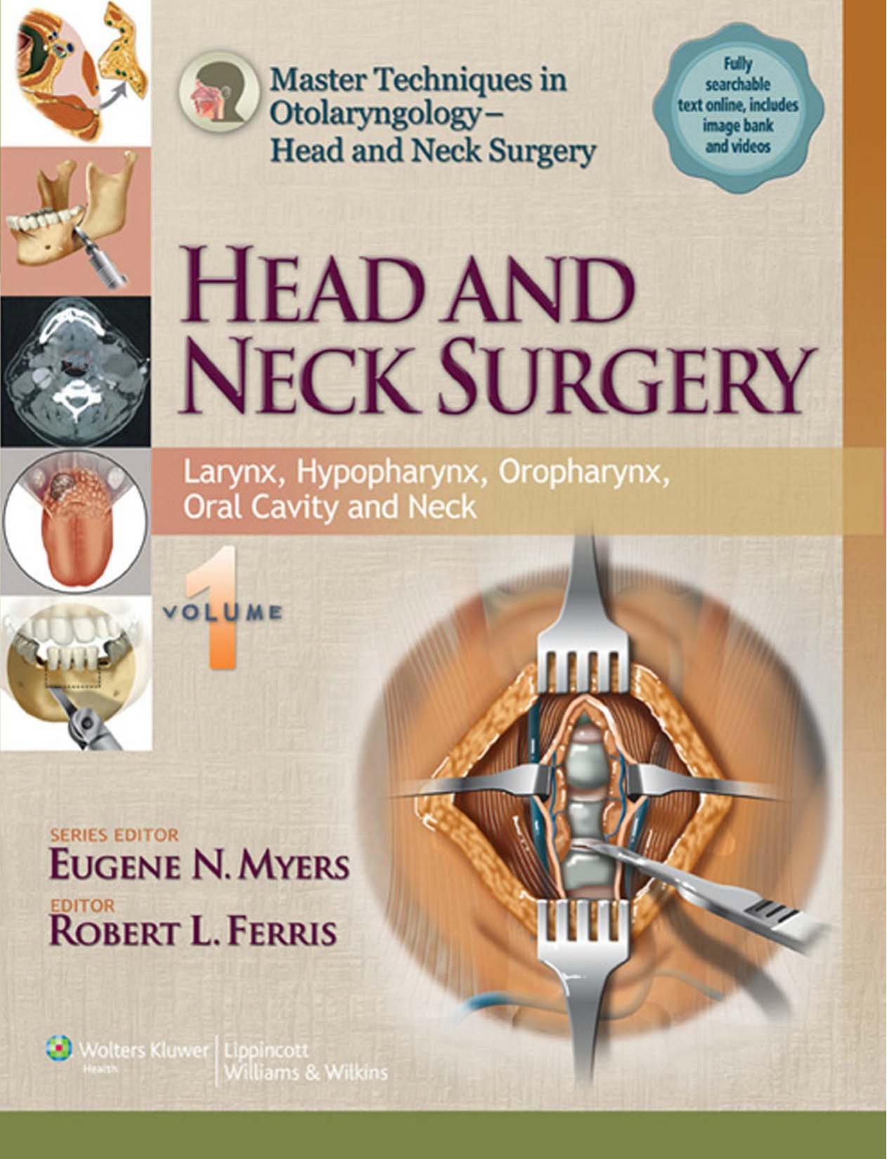 Head and Neck Surgery Larynx, Hypopharynx, Oropharynx, Oral cavity and Neck by Myers E. Ferris R