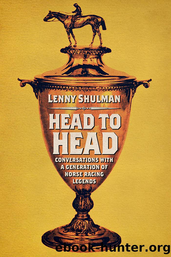 Head to Head: Conversations With a Generation of Horse Racing Legends by Lenny Shulman