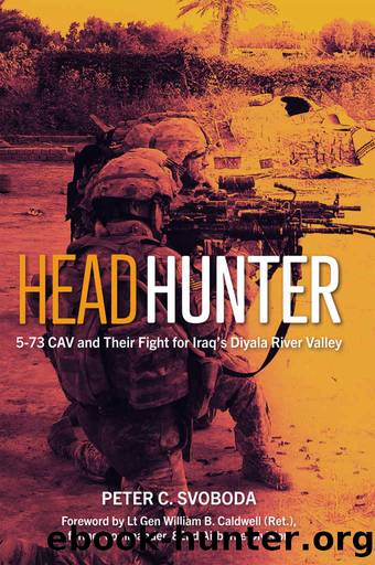 Headhunter: 5-73 CAV and Their Fight for Iraq's Diyala River Valley by Peter C. Svoboda