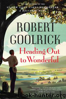 Heading Out to Wonderful by Robert Goolrick