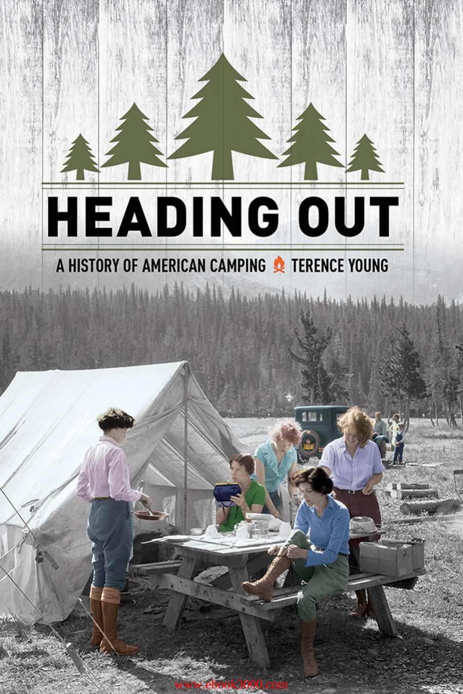 Heading Out: A History of American Camping by Unknow