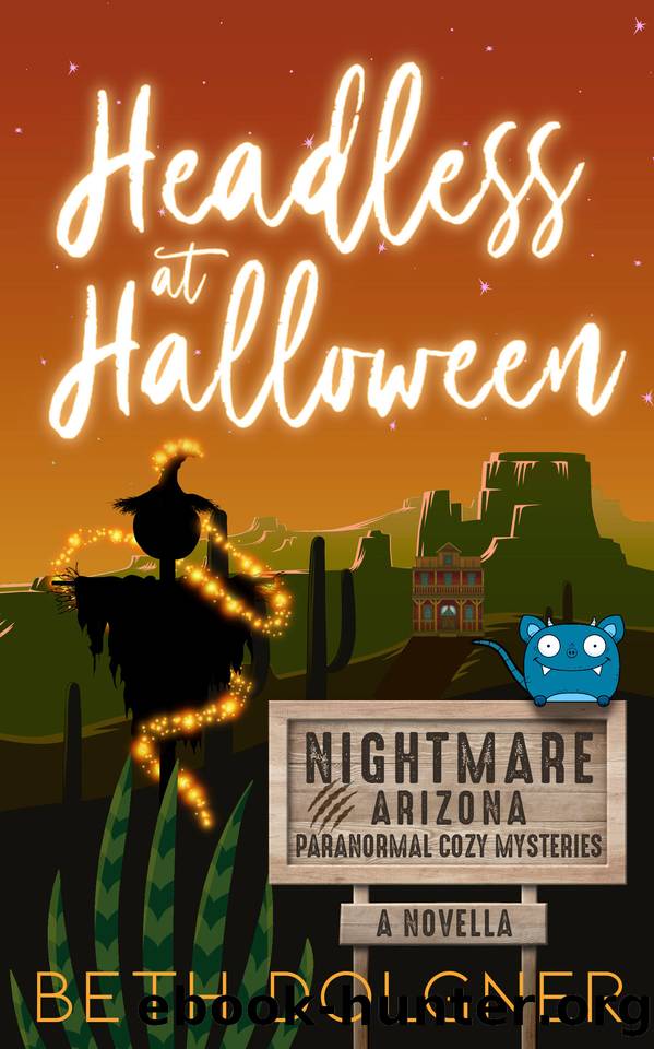 Headless at Halloween: A Nightmare, Arizona Novella (Nightmare, Arizona Paranormal Cozy Mysteries) by Beth Dolgner