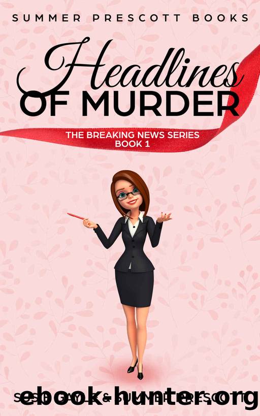 Headlines of Murder (The Breaking News Series Book 1) by Summer Prescott & Susie Gayle