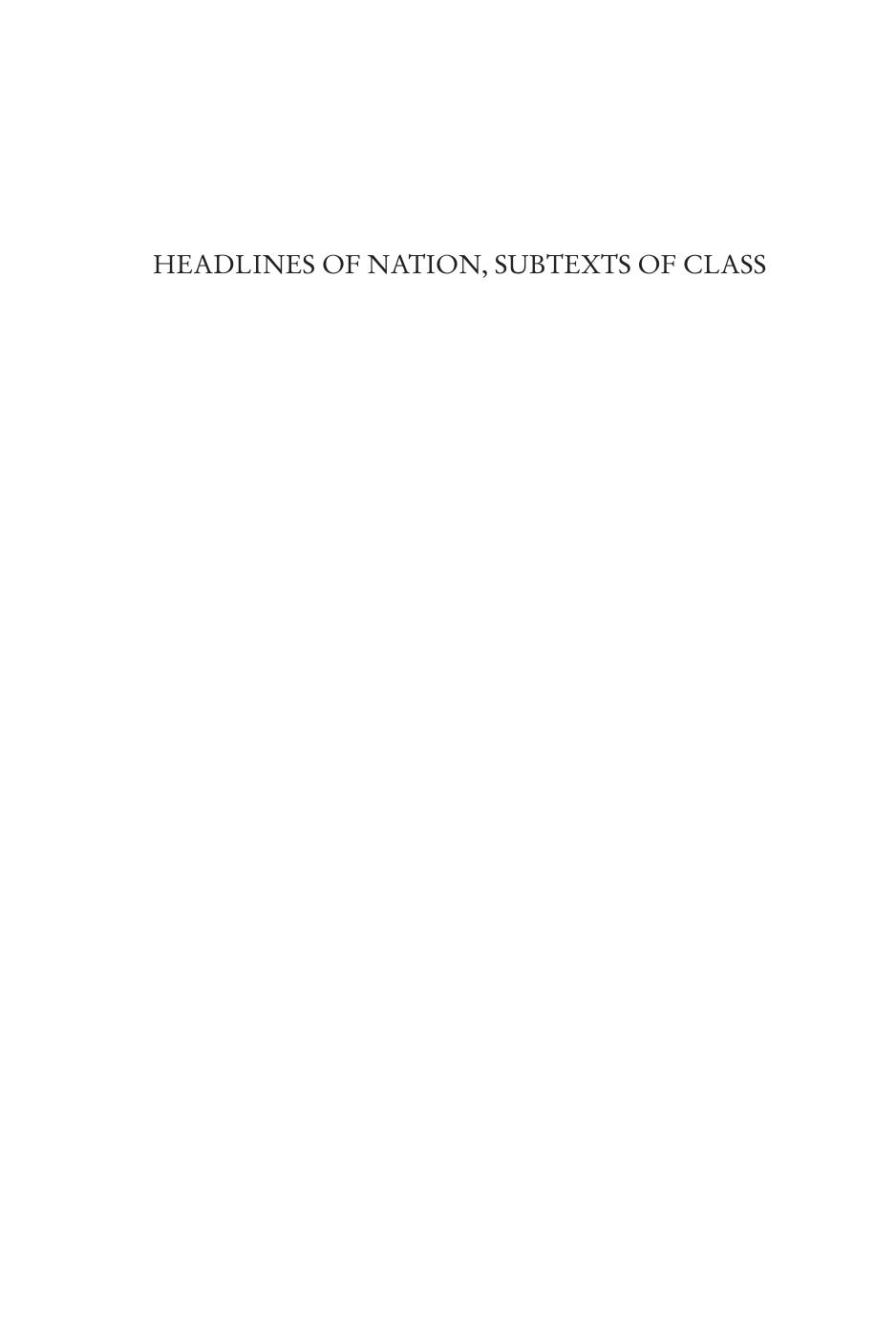 Headlines of Nation, Subtexts of Class: Working-Class Populism and the Return of the Repressed in Neoliberal Europe by Unknow