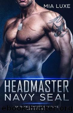 Headmaster Navy SEAL: An OMYM Domestic Discipline BBW Romance by Mia Luxe
